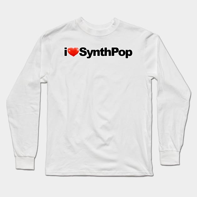 I Love SynthPop Long Sleeve T-Shirt by Mighty Mike Saga